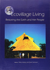 Ecovillage Living (Restoring the Earth and Her People) by Hildur Jackson, Karen Svensson, 9781903998168