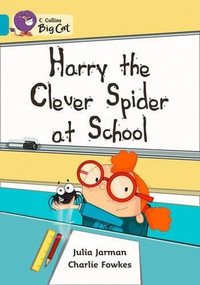 Harry the Clever Spider at School by Julia Jarman, Charlie Fowkes, 9780007473465