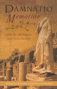 Damnatio Memoriae (a play / una commedia) by Jeff Biggers, Carla Paciotto, 9781609404611