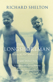 The Longshoreman (A Life at the Water's Edge) by Richard Shelton, 9781843541622