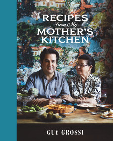 Recipes from My Mother's Kitchen by Guy Grossi, 9781921382529