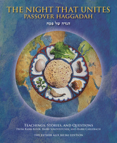 The Night That Unites Passover Haggadah (Teachings, Stories, and Questions from Rabbi Kook, Rabbi Soloveitchik, and Rabbi Carlebach) by Aaron Goldscheider, Aitana Perlmutter, 9789655241532
