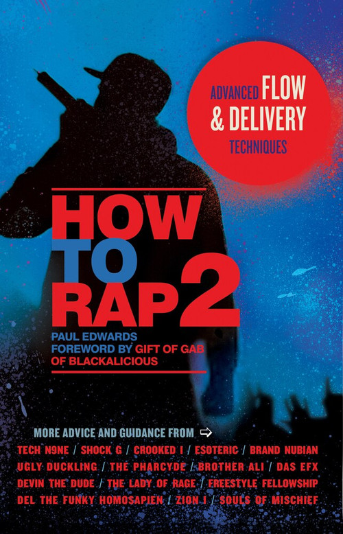 How to Rap 2 (Advanced Flow and Delivery Techniques) by Paul Edwards, Gift of Gab, 9781613744017