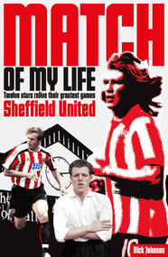 Sheffield United Match of My Life (Bramall Lane Legends Relive Their Favourite Games) by Nick Johnson, 9781908051721