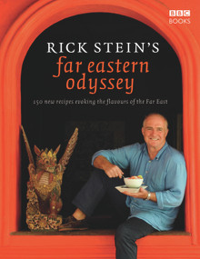 Rick Stein's Far Eastern Odyssey (150 New Recipes Evoking the Flavours of the Far East) by Rick Stein, 9781846077166