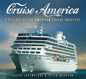 Cruise America (A History of the American Cruise Industry) by Roger Cartwright, 9780752449111