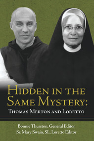 Hidden in the Same Mystery (Thomas Merton and Loretto) by Sr. Mary Swain, Bonnie Thurston, Bonnie Thurston, 9781891785603