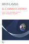 El cambio cuántico (Cómo el nuevo paradigma científico puede transformar la sociedad) (Spanish Edition) by Ervin Laszlo, 9788472457041