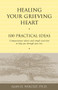 Healing Your Grieving Heart (100 Practical Ideas) by Alan D Wolfelt, 9781879651258