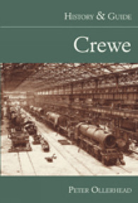 Crewe (History & Guide) by Peter Ollerhead, 9780752446547