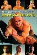 The Ultimate Guide to Mixed Martial Arts by Raymond Horwitz, Jon Thibault, Jon Sattler, 9780897501590