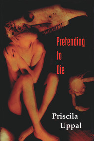 Pretending to Die by Priscila Uppal, 9781550965193