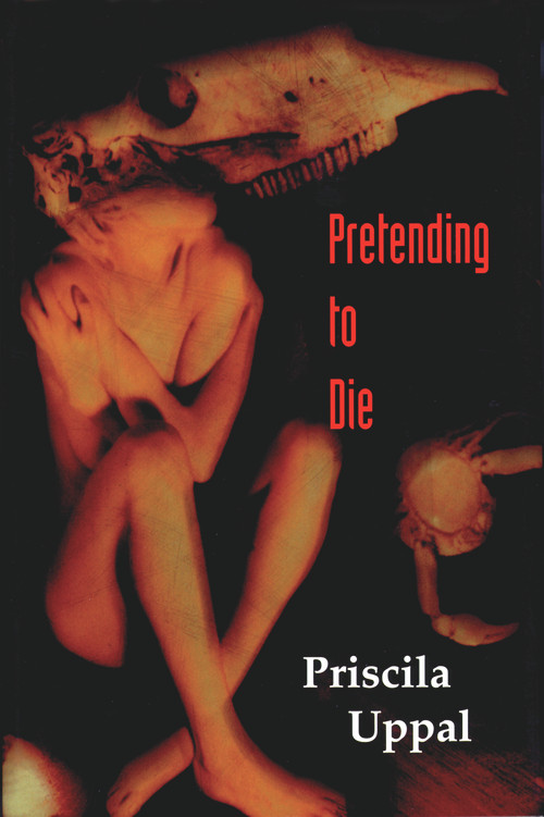 Pretending to Die by Priscila Uppal, 9781550965193