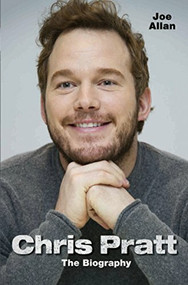 Chris Pratt (The Biography) by Joe Allan, 9781784183813