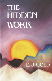 The Hidden Work by E. J. Gold, 9780895560889