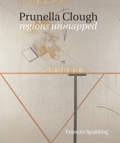 Prunella Clough (Regions Unmapped) by Frances Spalding, 9781848220119