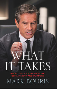 What It Takes (An Attitude of Hard Work, Commitment and Purpose) by Mark Bouris, 9781741756852