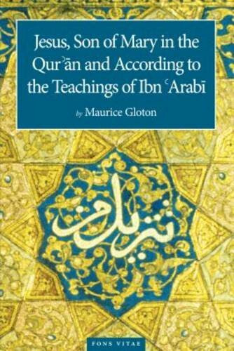 Jesus Son of Mary (In the Quran and According to the Teachings of Ibn Arabi) by Jane Casewit, Dr. Maurice Gloton, Edin Q Lohja, Sara Swetzoff, 9781887752817
