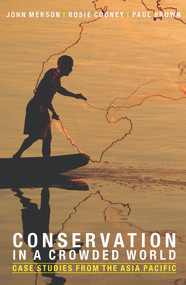 Conservation in a Crowded World (Case Studies from the Asia-Pacific) by John Merson, Rosie Cooney, Paul Brown, 9781742233451