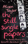 The Still Single Papers (The Fearless Musings of a Romantic Adventurer Aged Thirty-Two-and-a-Half) by Alison Taylor, 9781780575582