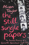 The Still Single Papers (The Fearless Musings of a Romantic Adventurer Aged Thirty-Two-and-a-Half) by Alison Taylor, 9781780575582
