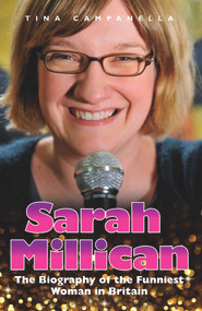 Sarah Millican (The Biography of the Funniest Woman in Britain) by Tina Campanella, 9781782194347