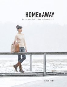 Home & Away (Knits for Everyday Adventures) by Hannah Fettig, 9780692368169