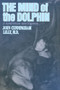 The Mind of the Dolphin (A Nonhuman Intelligence) by John Cunningham Lilly, John C. Lilly, 9780895561190