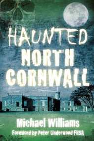 Haunted North Cornwall by Michael Williams, 9780750954396