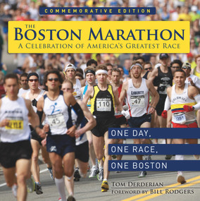The Boston Marathon (A Celebration of the World's Premier Race) by Tom Derderian, Bill Rodgers, 9781600789397