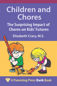 Children and Chores (The Surprising Impact of Chores on Kids' Futures) by Elizabeth Crary, 9781884734922