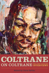 Coltrane on Coltrane (The John Coltrane Interviews) by Chris DeVito, 9781556520044