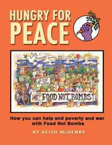 Hungry for Peace (How You Can Help End Poverty and War with Food Not Bombs) by Keith McHenry, 9781937276065