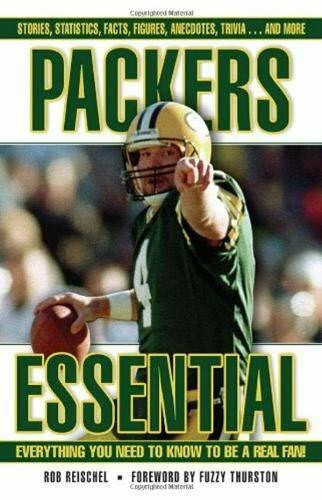 Packers Essential (Everything You Need to Know to Be a Real Fan!) by Rob Reischel, Fuzzy Thurston, 9781572437357