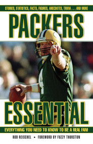 Packers Essential (Everything You Need to Know to Be a Real Fan!) by Rob Reischel, Fuzzy Thurston, 9781572437357