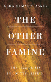 The Other Famine (The 1822 Crisis in County Leitrim) by Gerard Macatasney, 9781845889876