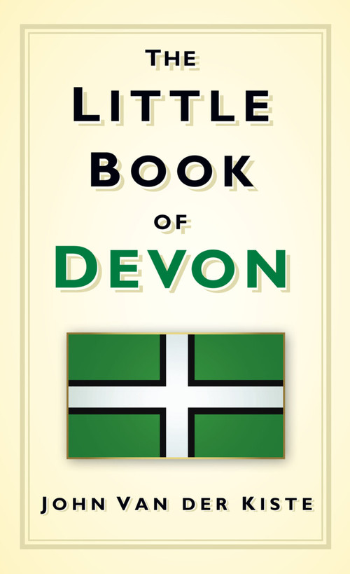 The Little Book of Devon by John Kiste, John Van der Kiste, 9780752461670