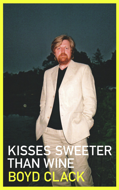 Kisses Sweeter than Wine by Boyd Clack, 9781906998301