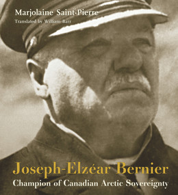 Joseph-Elzéar Bernier (Champion of Canadian Arctic Sovereignty) by Marjolaine Saint-Pierre, Willliam Barr, 9780981240541