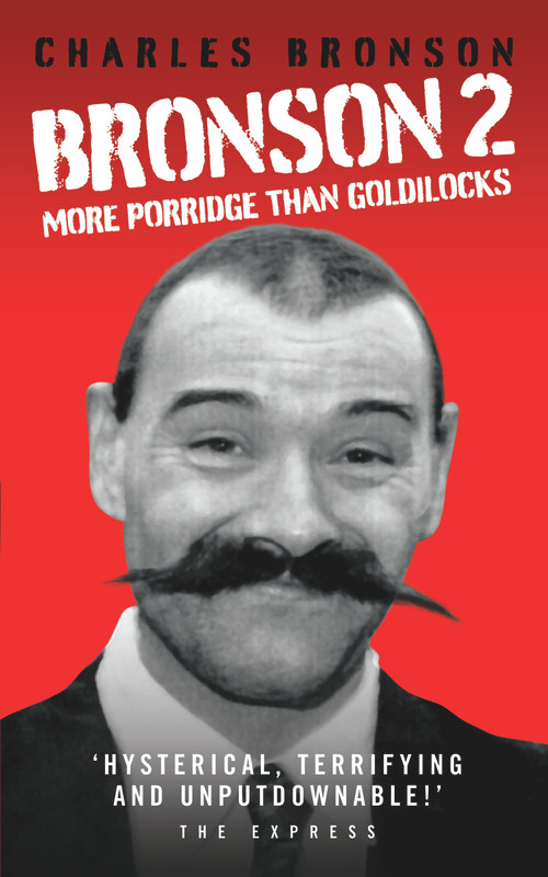 Bronson 2 (More Porridge than Goldilocks) by Charles Bronson, 9781844548606