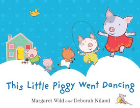This Little Piggy Went Dancing by Margaret Wild, Deborah Niland, 9781743315118