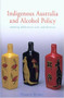 Indigenous Australia and Alcohol Policy (Meeting Difference with Indifference) by Maggie Brady, 9780868405353