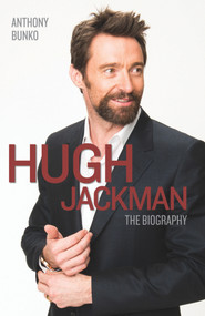 Hugh Jackman (The Biography) by Anthony Bunko, 9781782199144