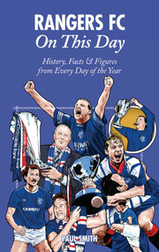 Rangers FC On This Day (History, Facts & Figures from Every Day of the Year) by Paul Smith, 9781908051332