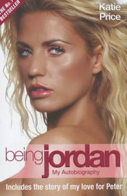 Being Jordan (My Autobiography) by Katie Price, 9781844541324