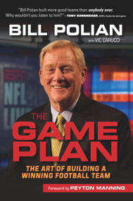 The Game Plan (The Art of Building a Winning Football Team) by Bill Polian, Vic Carucci, Peyton Manning, 9781600789816