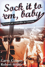 Sock It to 'Em, Baby (Forward Air Controller in Vietnam) by Garry Cooper, Robert Hillier, 9781741148497