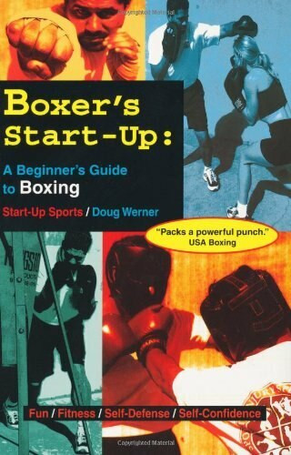 Boxer's Start-Up (A Beginner's Guide to Boxing) by Doug Werner, 9781884654091