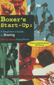 Boxer's Start-Up (A Beginner's Guide to Boxing) by Doug Werner, 9781884654091