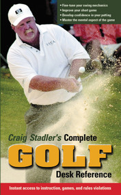 Craig Stadler's Complete Golf Desk Reference (Instant Access to Instruction, Games, and Rules Violations) by Craig Sadler, 9781572436213
